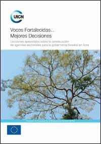 Voces fortalecidas...mejores decisiones: Lecciones aprendidas sobre la construcción de agendas sectoriales para la gobernanza forestal en Acre