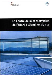 Le Centre de la conservation de l'UICN à Gland, en Suisse : création d'un bâtiment durable