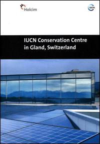 IUCN Conservation Centre in Gland, Switzerland : the creation of a sustainable building