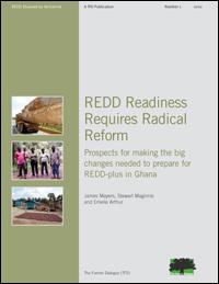 REDD readiness requires radical reform : prospects for making the big changes needed to prepare for REDD-plus in Ghana : co-chairs summary of an international REDD readiness dialogue in Ghana