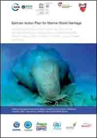 The Bahrain action plan for marine World Heritage : identifying priorities for marine World Heritage and enhancing the role of the World Heritage Convention in the IUCN WCPA Marine Global Plan of Action for MPAs in our Oceans and Seas