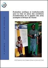 Évaluation juridique et institutionnelle pour la mise en place des conditions damélioration de la gestion des aires protégées dAfrique de l'Ouest