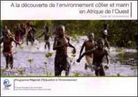 A la découverte de l'environnement côtier et marin en Afrique de l'Ouest : cahier de connaissances