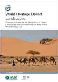 World Heritage desert landscapes : potential priorities for the recognition of desert landscapes and geomorphological sites on the World Heritage List World Heritage desert landscapes : potential priorities for the recognition of desert landscapes and geomorphological sites on the World Heritage List