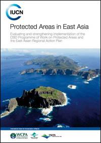 Protected Areas in East Asia : evaluating and strengthening implementation of the CBD Programme of Work on Protected Areas and the East Asian Regional Action Plan