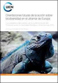 Orientaciones futuras de la acción sobre biodiversidad en el ultramar de Europa : los resultados del examen de la implementación del Convenio sobre la Diversidad Biológica, Diciembre del 2010