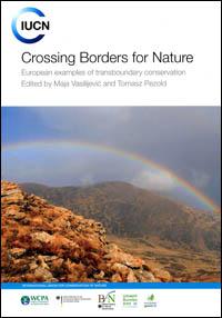 Crossing borders for nature : European examples of transboundary conservation