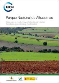 Parque nacional de Alhucemas : guía para la producción sostenible de plantas forestales, aromáticas y medicinales Parque nacional de Alhucemas : guía para la producción sostenible de plantas forestales, aromáticas y medicinales