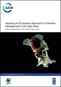 Applying an ecosystem approach to fisheries management in the high seas : a focus on seamounts of the southern Indian Ocean