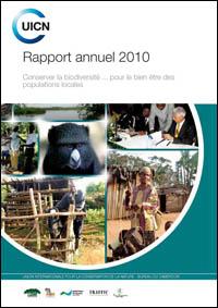 Rapport annuel 2010 : conserver la biodiversité ... pour le bien être des populations locales