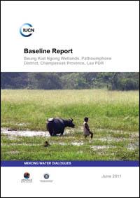Baseline report : Beung Kiat Ngong Wetlands, Pathoumphone District, Champassak Province, Lao PDR Baseline report : Beung Kiat Ngong Wetlands, Pathoumphone District, Champassak Province, Lao PDR