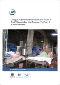 Dialogue on environmental governance issues in craft villages in Bac Ninh Province, Viet Nam : a summary report