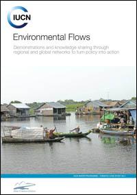 Environmental flows : demonstrations and knowledge sharing through regional and global networks to turn policy into action