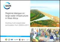 Regional dialogue on large water infrastructure in West Africa : building multi-stakeholder participation from 2009 to 2011