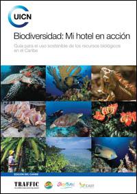 Biodiversidad : mi hotel en acción : guía para el uso sostenible de los recursos biológicos en el Caribe Biodiversidad : mi hotel en acción : guía para el uso sostenible de los recursos biológicos en el Caribe