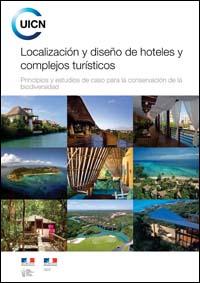 Localización y diseño de hoteles y complejos turísticos : principios y estudios de caso para la conservación de la biodiversidad