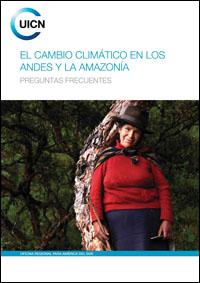 El cambio climático en los Andes y la Amazonía : preguntas frecuentes