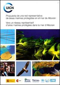 Propuesta de una red representativa de áreas marinas protegidas en el mar de Alborán = Vers un réseau représentatif d'aires marines protégées dans la mer d'Alboran