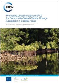 Promoting local innovations (PLI) for community-based climate change adaptation in coastal areas : a facilitator's guide to the PLI workshop