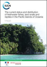 The current status and distribution of freshwater fishes, land snails and reptiles in the Pacific Islands of Oceania