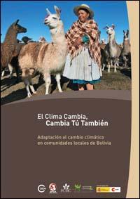 El clima cambia, cambia tú también : adaptación al cambio climático en comunidades locales de Bolivia