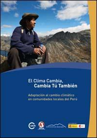 El clima cambia, cambia tú también : adaptación al cambio climático en comunidades locales del Perú