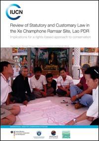 Review of statutory and customary law in the Xe Champhone Ramsar site, Lao PDR : implications for a rights-based approach to conservation