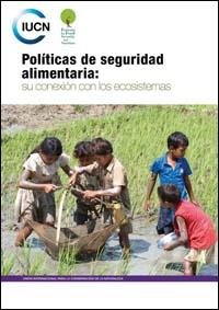Políticas de seguridad alimentaria : su conexión con los ecosistemas Políticas de seguridad alimentaria : su conexión con los ecosistemas