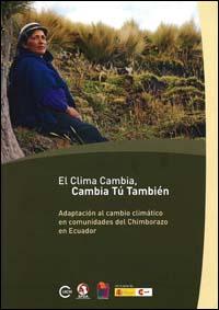 El clima cambia, cambia tú también : adaptación al cambio climático en comunidades del Chimborazo en Ecuador