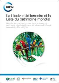 La biodiversité terrestre et la Liste du patrimoine mondial : identifier les grandes lacunes dans le réseau du patrimoine mondial naturel et les sites candidats qui pourraient y être intégrés