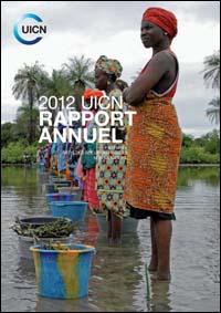 2012 UICN rapport annuel : Nature+ : vers des solutions basées sur la nature