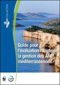 Guide pour l'évaluation rapide de la gestion des AMP méditererranéennes Guide pour l'évaluation rapide de la gestion des AMP méditererranéennes