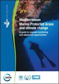 Mediterranean marine protected areas and climate change : a guide to regional monitoring and adaptation opportunities