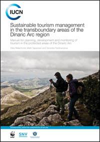 Sustainable tourism management in the transboundary areas of the Dinaric Arc region : manual for planning, development and monitoring of tourism in the protected areas of the Dinaric Arc