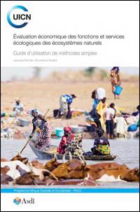 Évaluation économique des fonctions et services écologiques des écosystèmes naturels : guide d'utilisation de méthodes simples Évaluation économique des fonctions et services écologiques des écosystèmes naturels : guide d'utilisation de méthodes simples