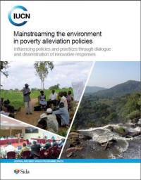 Mainstreaming the environment in poverty alleviation policies : influencing policies and practices through dialogue and dissemination of innovative responses