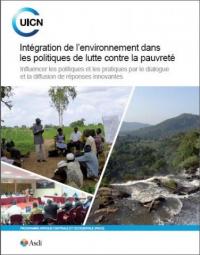 Intégration de l'environnement dans les politiques de lutte contre la pauvreté : influencer les politiques et les pratiques par le dialogue et la diffusion de réponses innovantes