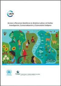 Acceso a recursos genéticos en América Latina y el Caribe : investigación, comercialización y cosmovisión indígena