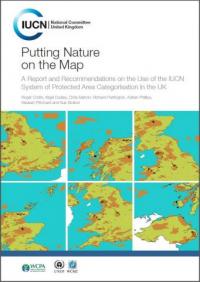Putting nature on the map : a report and recommendations on the use of the IUCN system of protected area categorisation in the UK