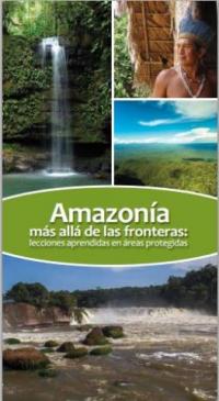 Amazonía más allá de las fronteras : lecciones aprendidas en áreas protegidas