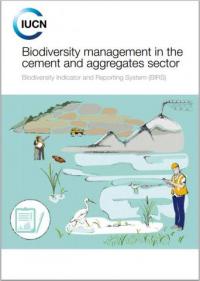 Biodiversity management in the cement and aggregates sector : Biodiversity Indicator and Reporting System (BIRS)