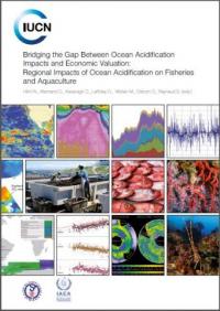 Bridging the gap between ocean acidification impacts and economic valuation : regional impacts of ocean acidification on fisheries and aquaculture