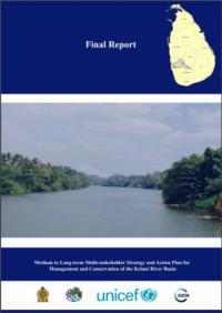 Medium to long-term multi-stakeholder strategy and action plan for management and conservation of the Kelani River Basin, 2016-2020. Final report