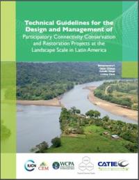 Technical guidelines for the design and management of participatory connectivity conservation and restoration projects at the landscape scale in Latin America