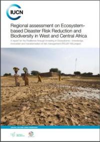 Regional assessment on ecosystem-based disaster risk reduction and biodiversity in West and Central Africa