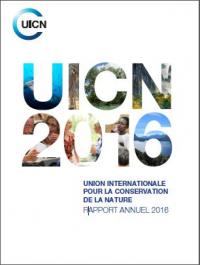 UICN 2016 : Union internationale pour le conservation de la nature rapport annuel 2016