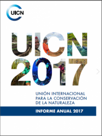 UICN 2017 : Unión Internacional para la Conservación de la Naturaleza informe anual 2017