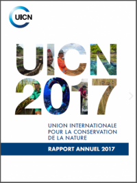 UICN 2017 : Union internationale pour la conservation de la nature rapport annuel 2017