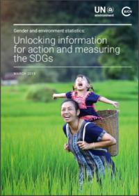 Gender and environment statistics : unlocking information for action and measuring the SDGs