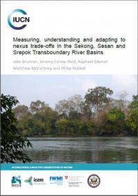 Measuring, understanding and adapting to nexus trade-offs in the Sekong, Sesan and Srepok transboundary river basins